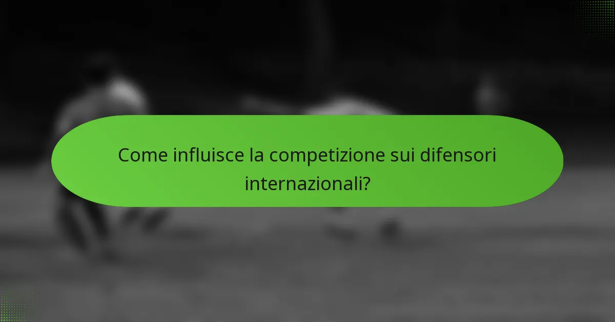 Come influisce la competizione sui difensori internazionali?