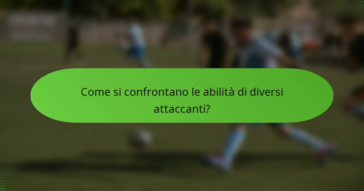 Come si confrontano le abilità di diversi attaccanti?