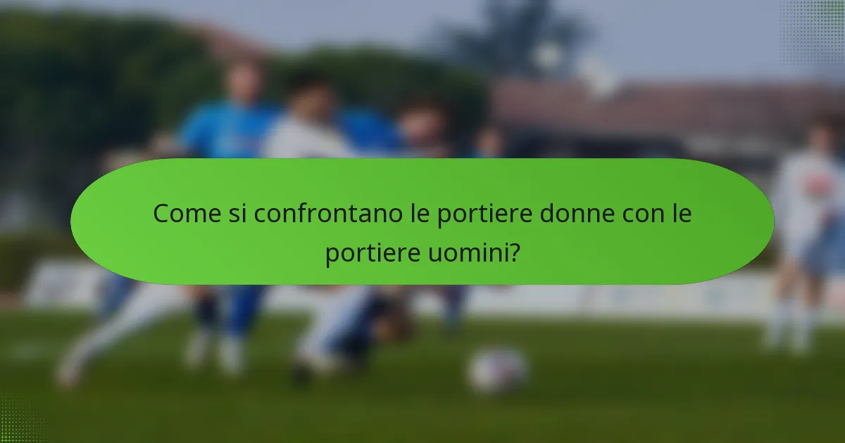 Come si confrontano le portiere donne con le portiere uomini?
