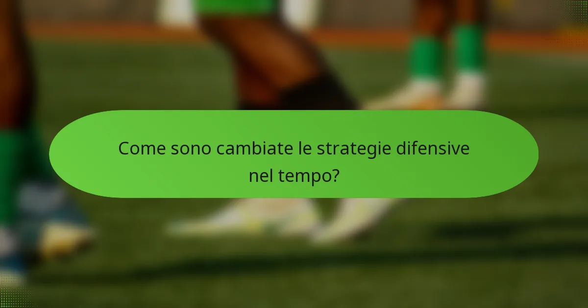 Come sono cambiate le strategie difensive nel tempo?