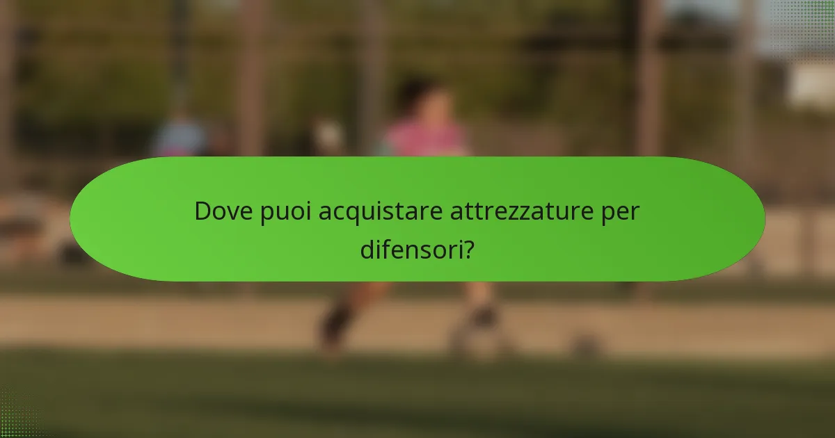 Dove puoi acquistare attrezzature per difensori?
