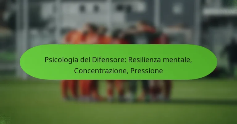 featured-image-psicologia-del-difensore-resilienza-mentale-concentrazione-pressione