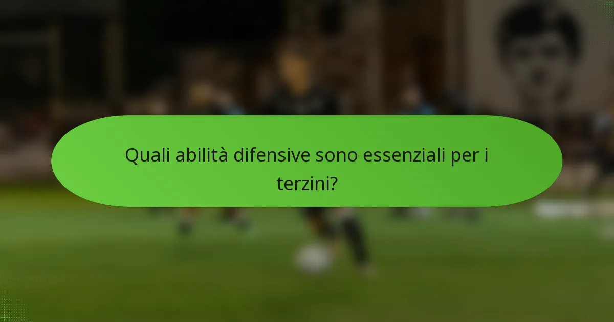 Quali abilità difensive sono essenziali per i terzini?