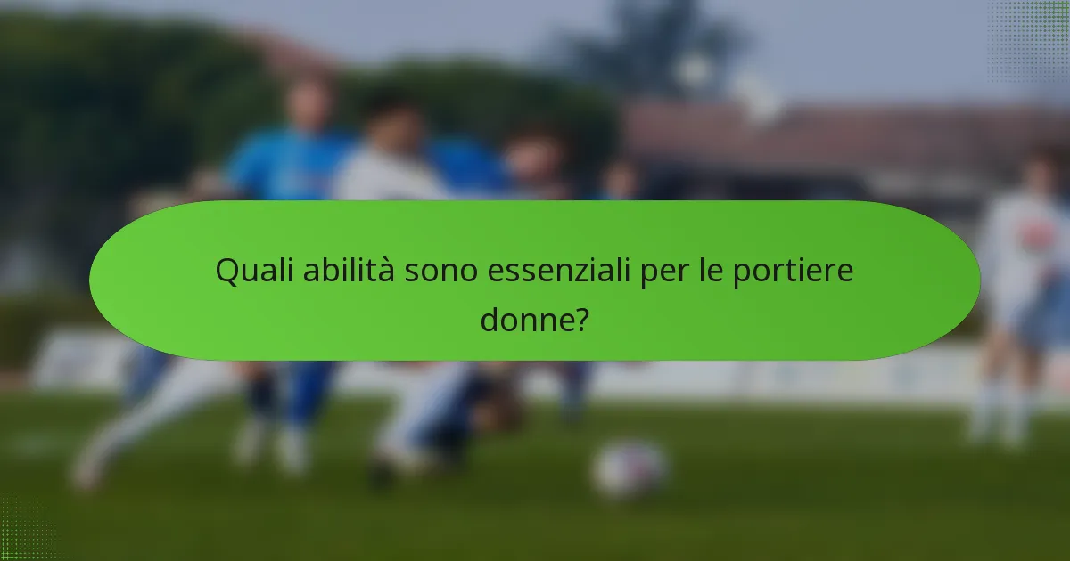 Quali abilità sono essenziali per le portiere donne?
