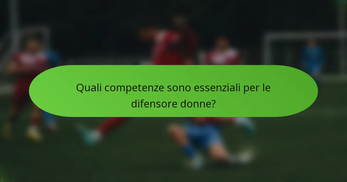 Quali competenze sono essenziali per le difensore donne?
