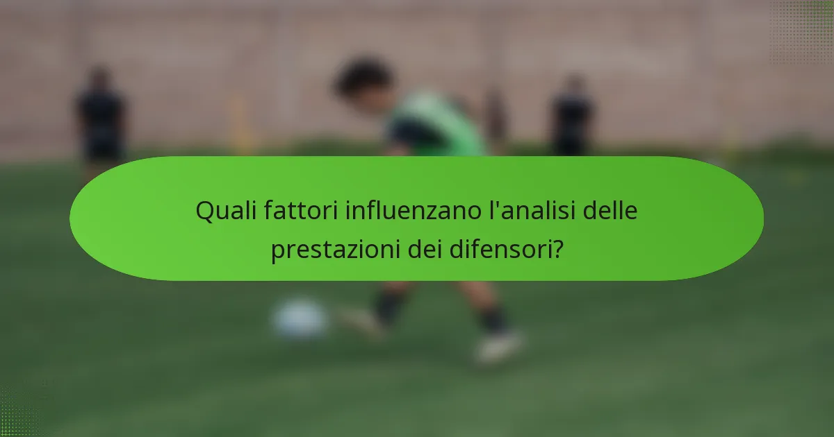Quali fattori influenzano l'analisi delle prestazioni dei difensori?