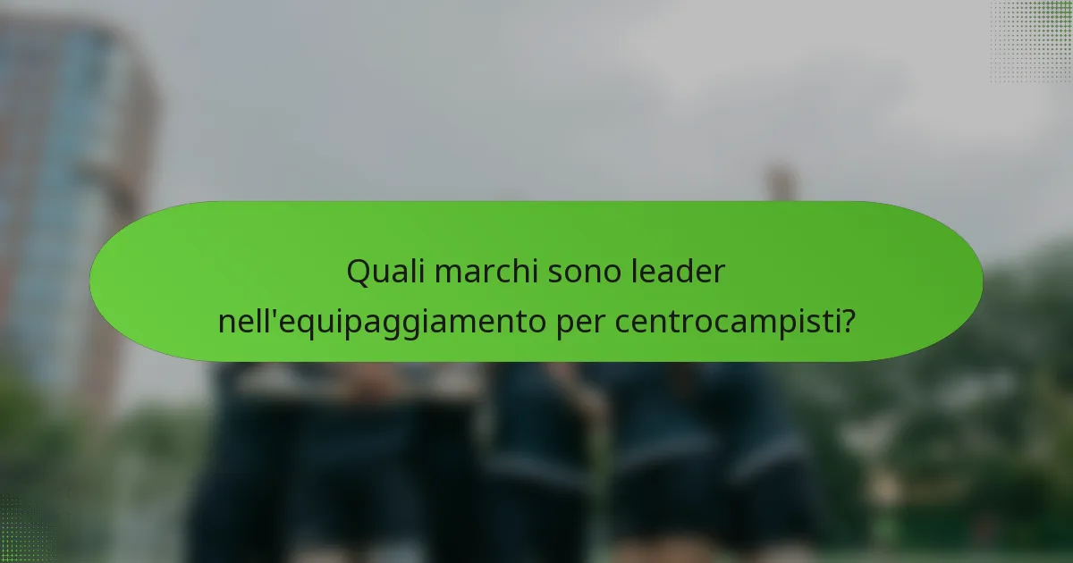 Quali marchi sono leader nell'equipaggiamento per centrocampisti?