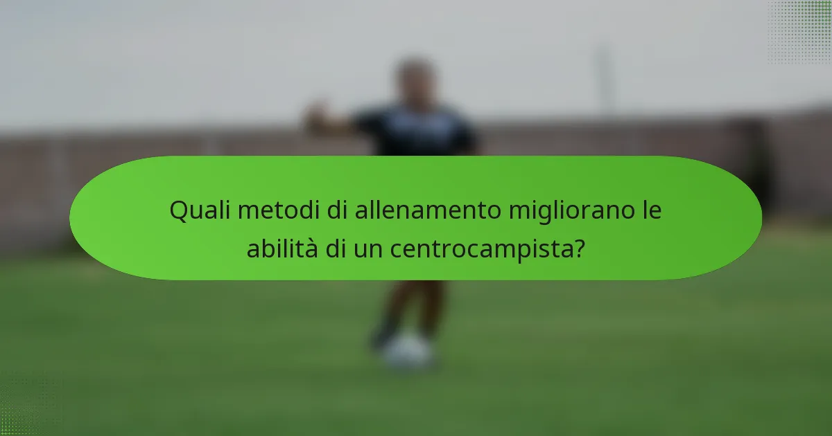 Quali metodi di allenamento migliorano le abilità di un centrocampista?