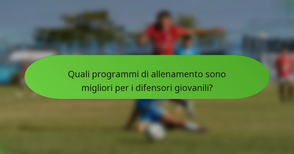 Quali programmi di allenamento sono migliori per i difensori giovanili?