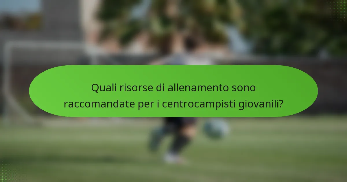 Quali risorse di allenamento sono raccomandate per i centrocampisti giovanili?