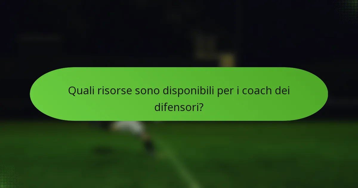 Quali risorse sono disponibili per i coach dei difensori?