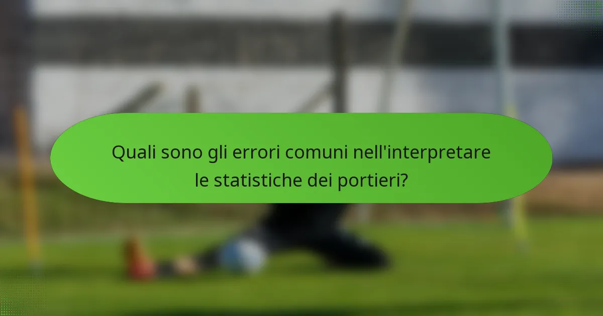 Quali sono gli errori comuni nell'interpretare le statistiche dei portieri?