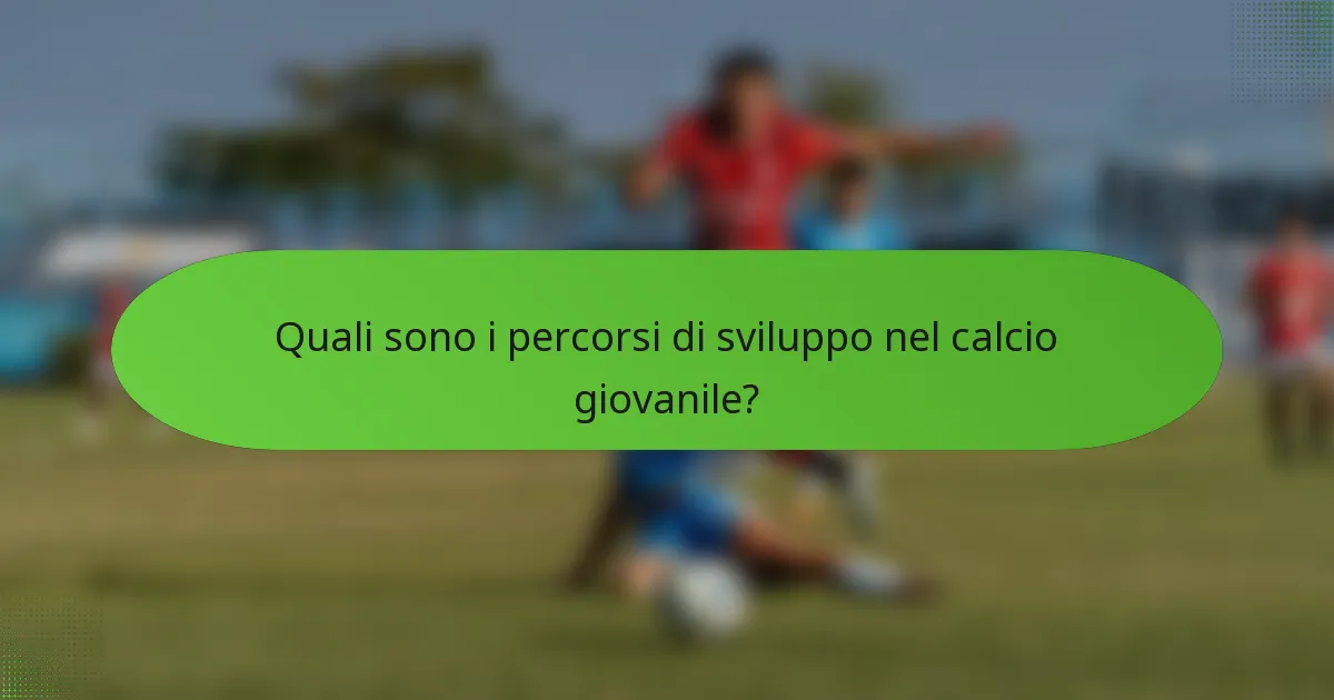 Quali sono i percorsi di sviluppo nel calcio giovanile?