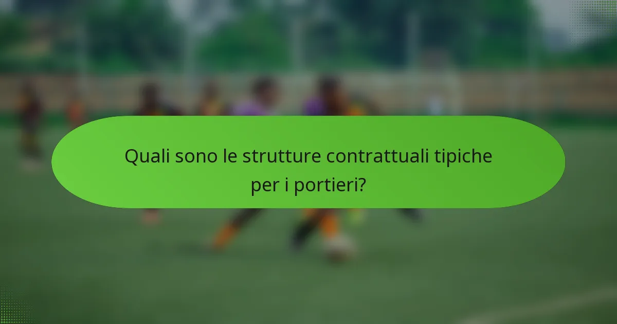 Quali sono le strutture contrattuali tipiche per i portieri?